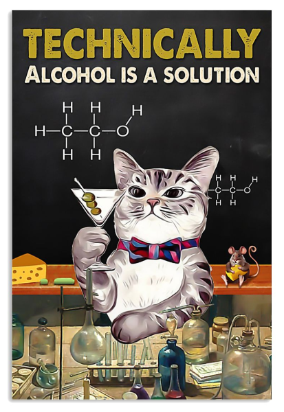 Technically alcohol is a solution cat poster