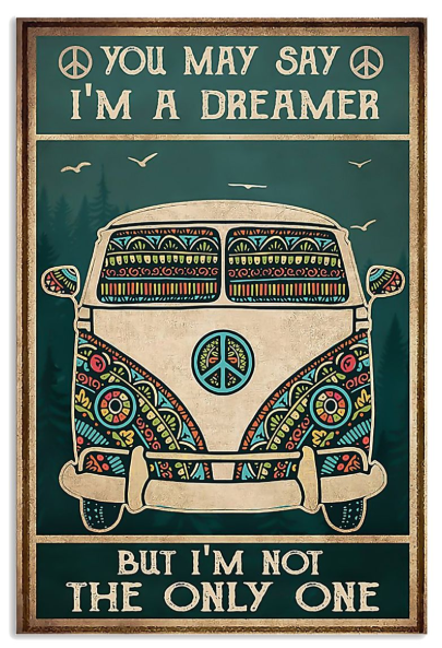 Hippie Bus you may say i'm a dreamer but i'm not the only one poster