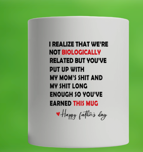 Happy father's day I realize that we're not Biologically mug