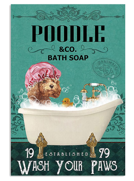 Poodle dog and co bath soap established 1979 wash your paws poster