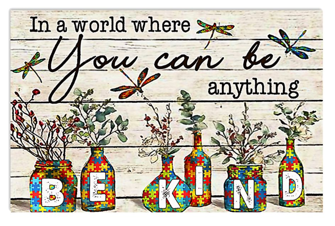 Autism In a world where you can be anything be kind poster