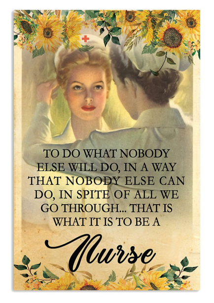 Nurse to do what nobody else will do poster