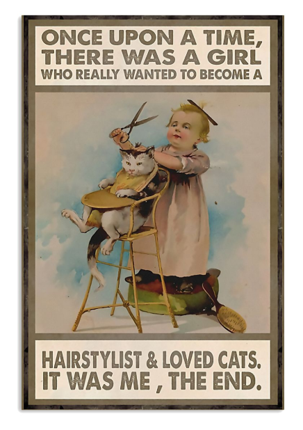 There was a girl who really wanted to become a hairstylist and loved cats poster