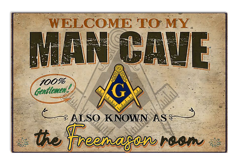 Welcome to my man cave also known as the Freemason room poster
