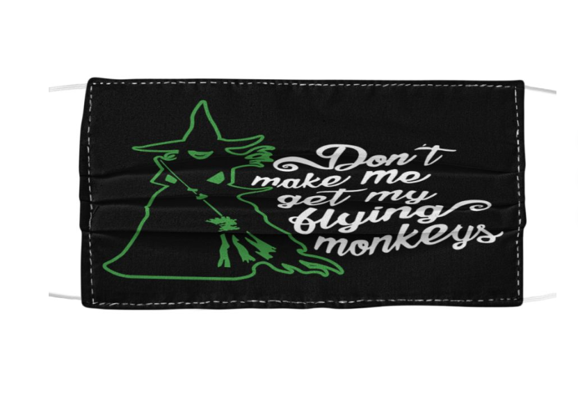 Witch don't make me get my flying monkeys face mask