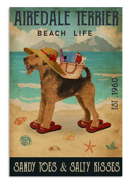 Airedale terrier beach life sandy toes and salty kisses poster
