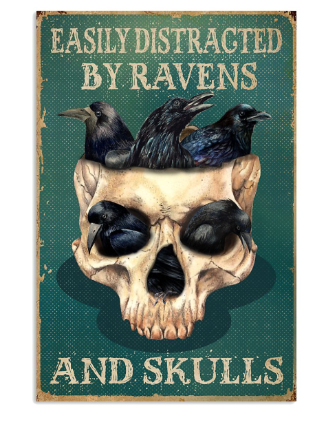 Easily distracted by ravens and skulls poster