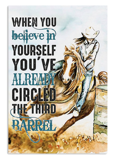Horse girl when you believe in yourself you've already circled the third barrel poster
