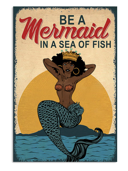 Be a mermaid in a sea of fish poster