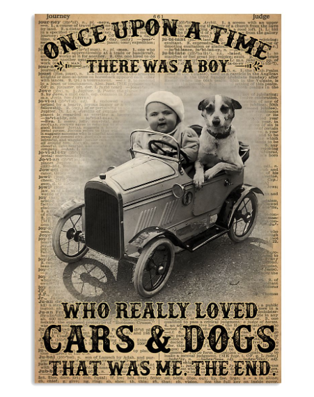 Once upon a time there was a boy who really loved cars and dogs poster