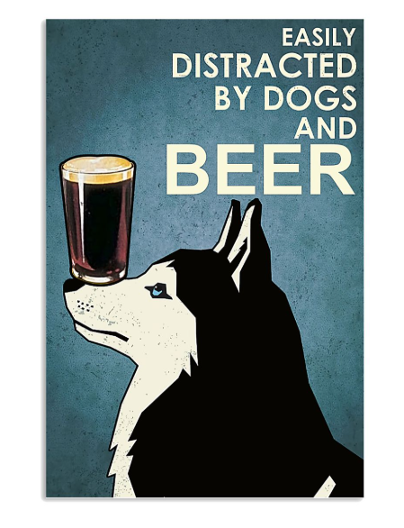 Husky Easily distracted by dogs and beer poster