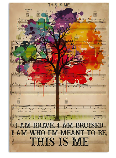 This is me I am brave I am bruised I am who I'm meant to be poster