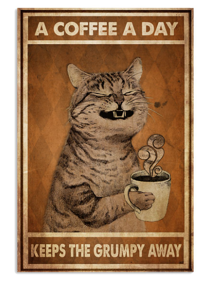 Cat a coffee a day keeps the grumpy away poster