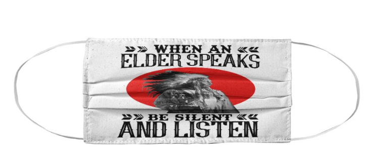 When an elder speaks be silent and listen face mask