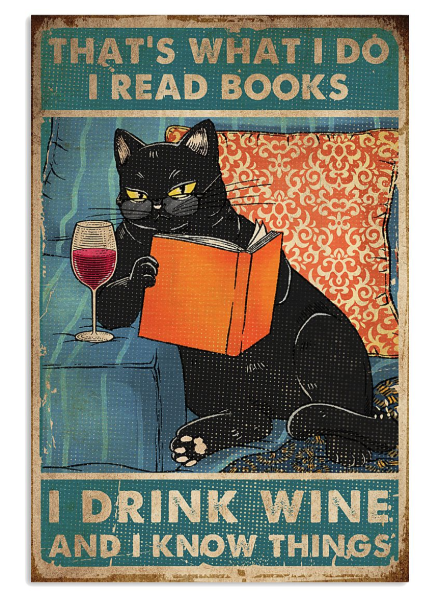 Cat that's what I do I read book I drink wine and I know things poster