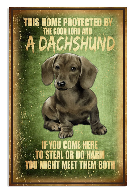 This home protected by the good lord and a dachshund poster