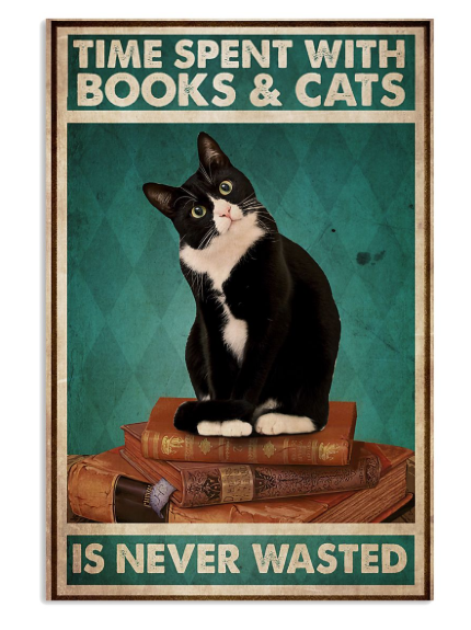 Time spent with books and cats is never wasted poster