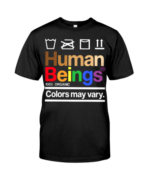 Human beings colors may vary shirt