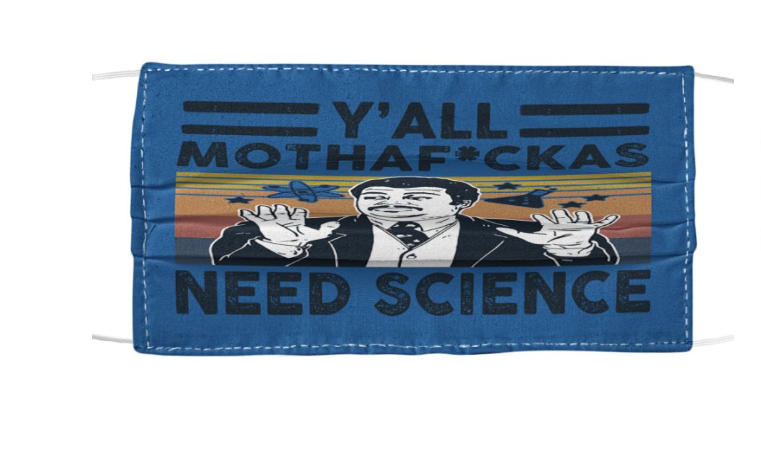 Y'all mothafuckas need science face mask