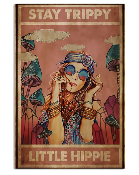 Stay trippy little hippie poster