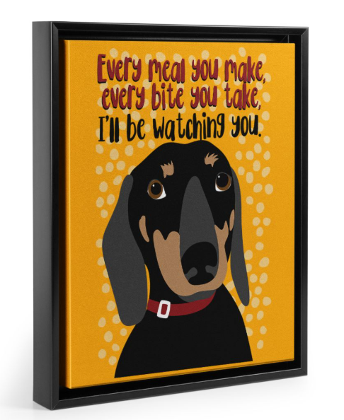 Dachshund every meal you make every bite you take poster