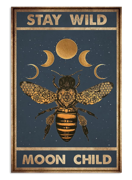 Bee stay wild moon child poster