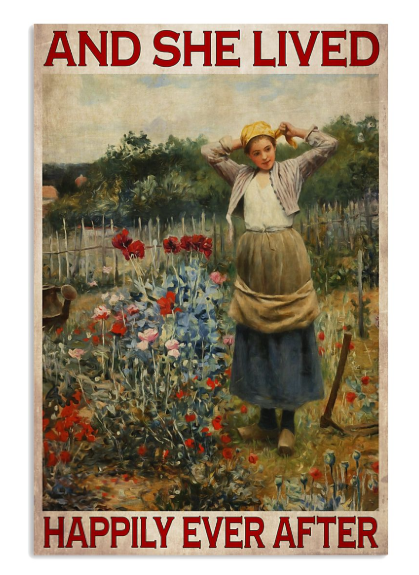 Gardening and she lived happily ever after poster