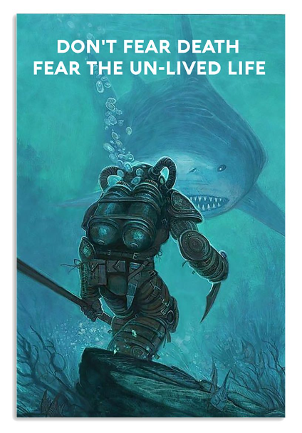 Scuba diving don't fear death fear the un-lived life poster