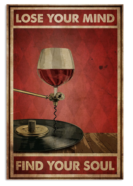 Wine and vinyl lose your mind find your soul poster