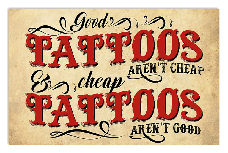 Good tattoos aren't cheap and cheap tattoos aren't good poster