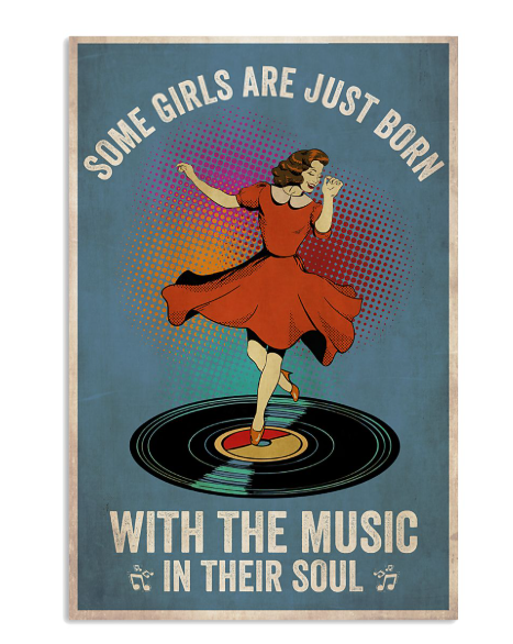 Some girls are just born with the music in their soul poster