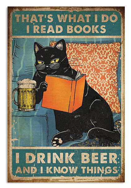 Cat that's what I do I drink Beer I know things posters