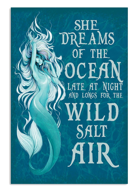 She dreams of the ocean late at night and longs for the wild salt air poster