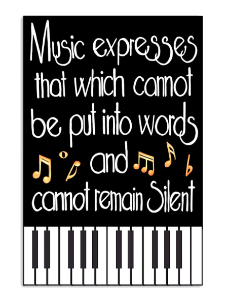 Music expresses that which cannot be put into words and cannot remain silent poster