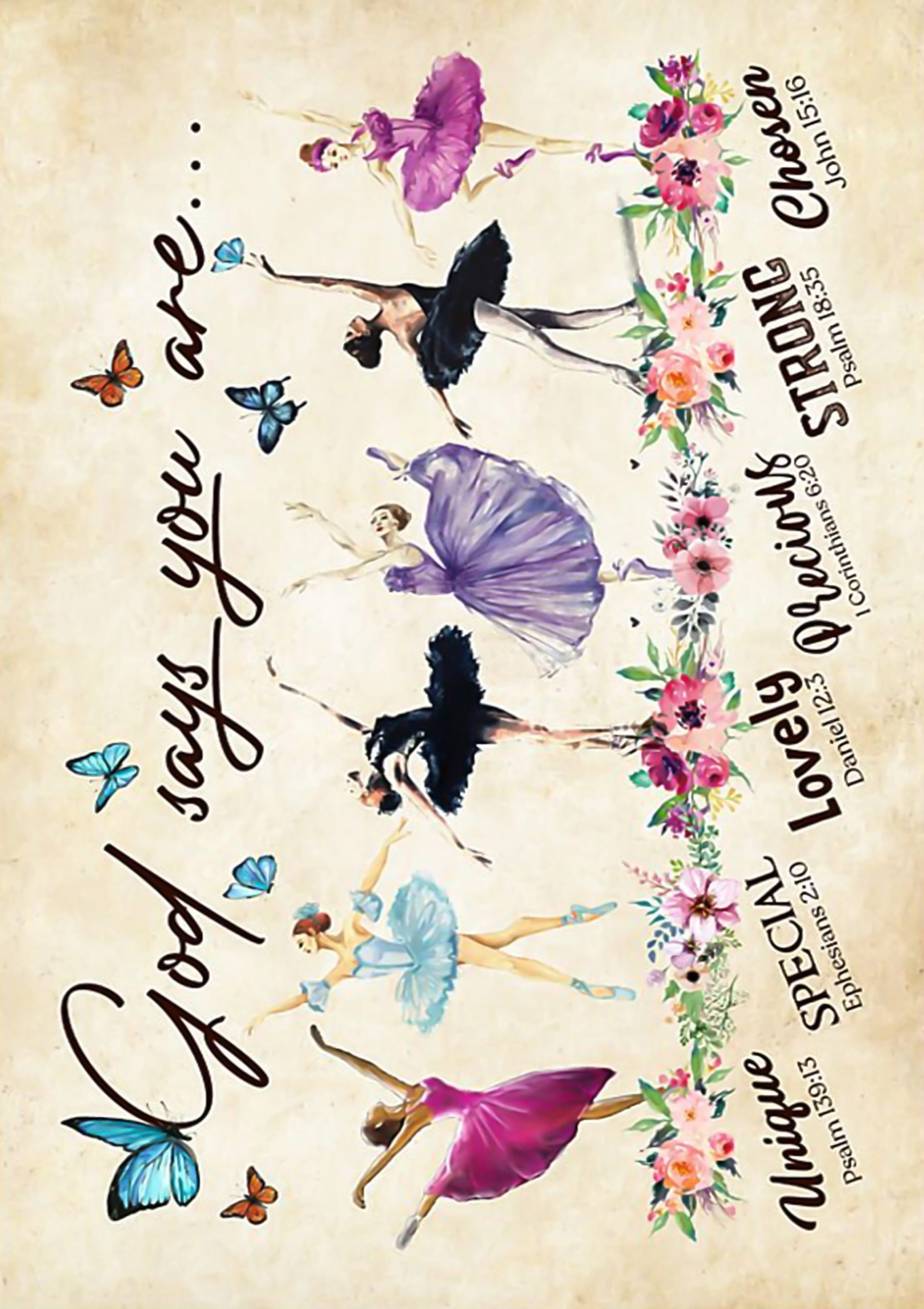 Ballet God say you are unique special lovely precious strong chosen poster