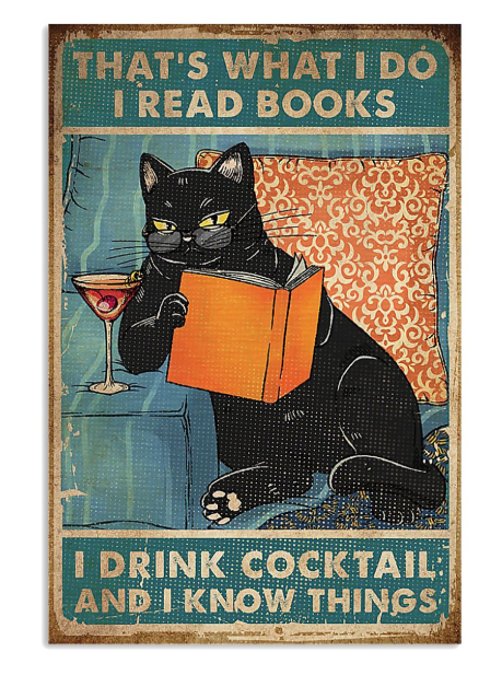 Cat that's what I do I drink cocktail I know things posters