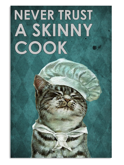 Cat never trust a skinny cook poster