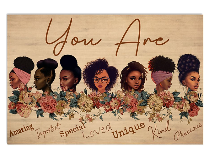 Black girls you are amazing important special loved unique kind precious poster
