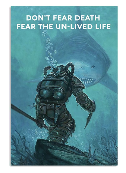 Scuba diving don't fear death fear the unlived life poster