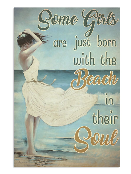Some girls are just born with the beach in their soul poster