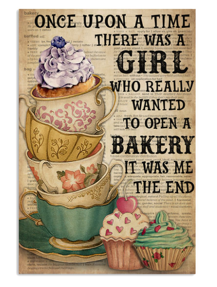 Once upon a time there was a girl who really wanted to open a bakery poster
