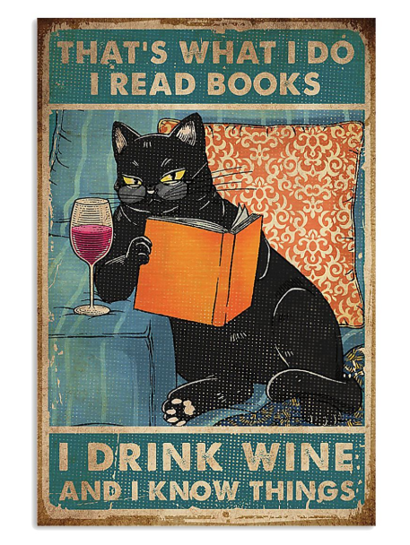 Cat that's what I do I drink Wine I know things posters