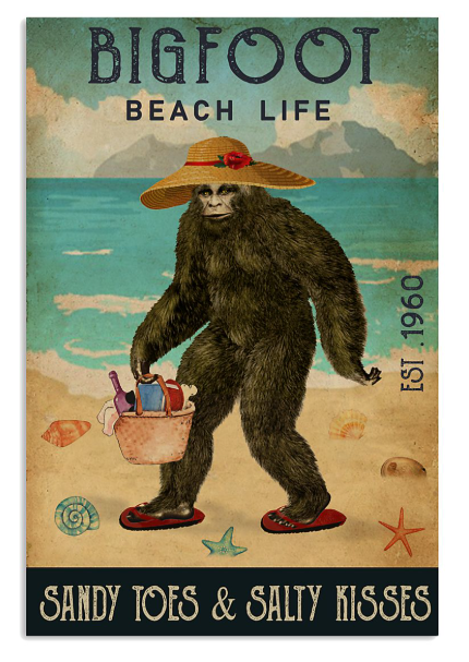 Bigfoot beach life sandy toes and salty kisses poster
