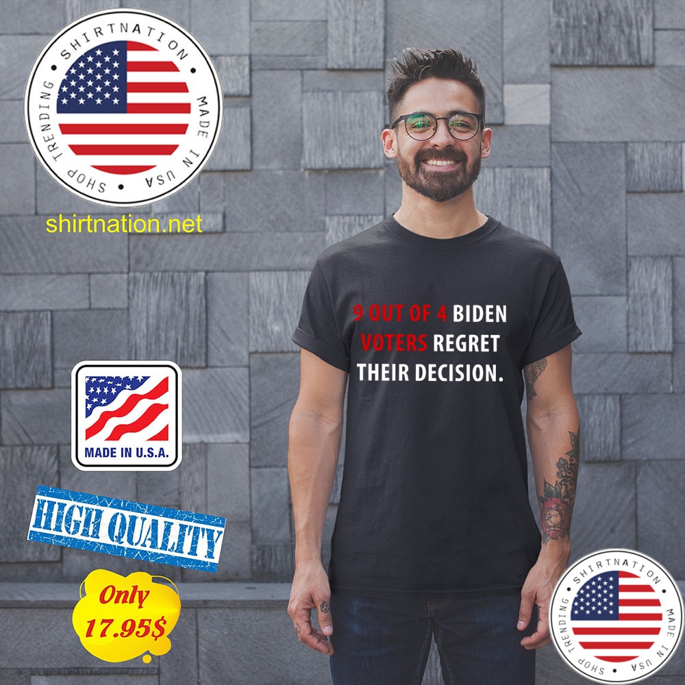 9 Out Of 4 Biden Voters Regret Their Decision Shirt 11
