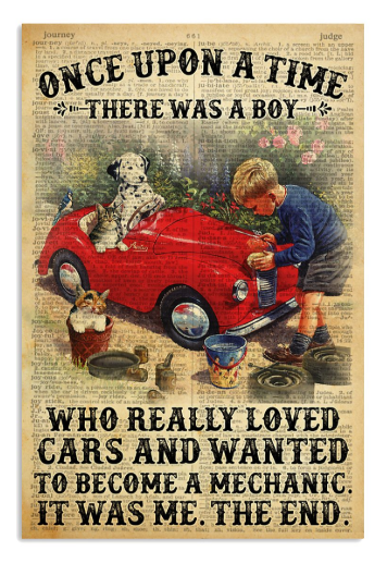 Once upon a time there was a boy who really loved cars and wanted to become a mechanic poster