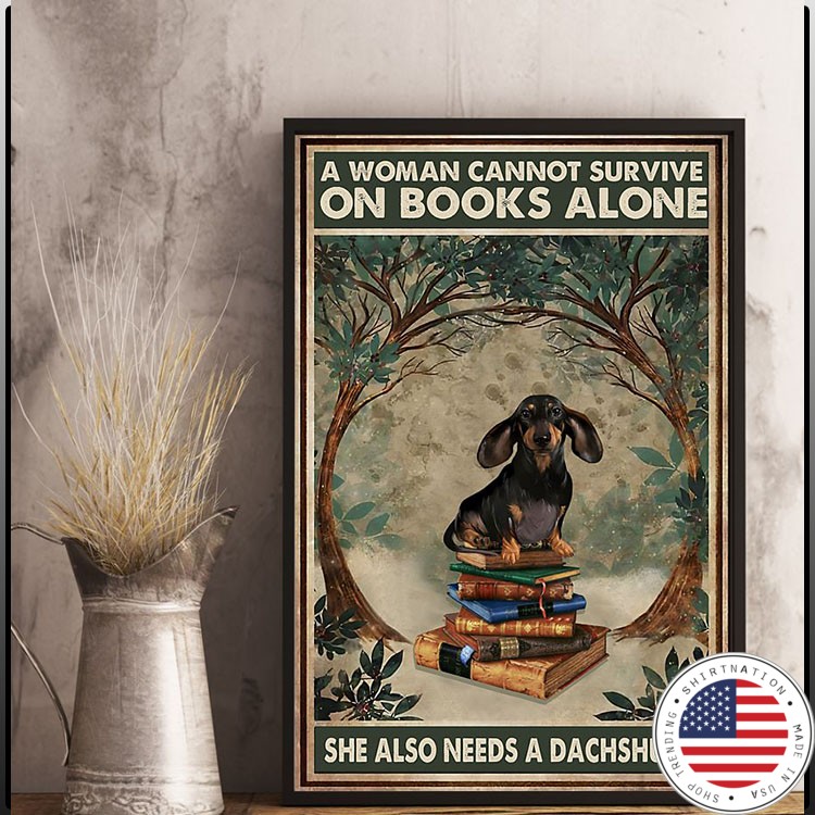 A woman cannot survive on books alone she also needs a dachshund poster7