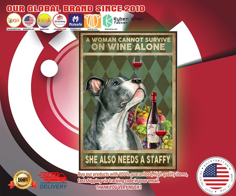 A woman cannot survive on wine alone she also need a staffy poster