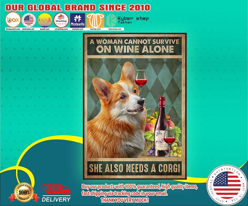 A woman cannot survive on wine alone she also needs a corgi poster