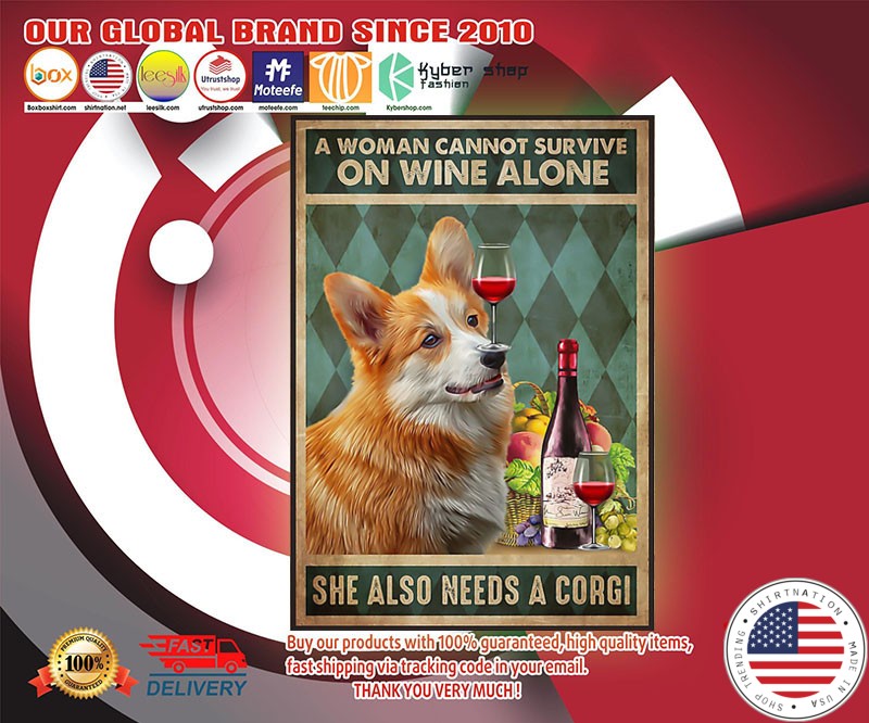 A woman cannot survive on wine alone she also needs a corgi poster