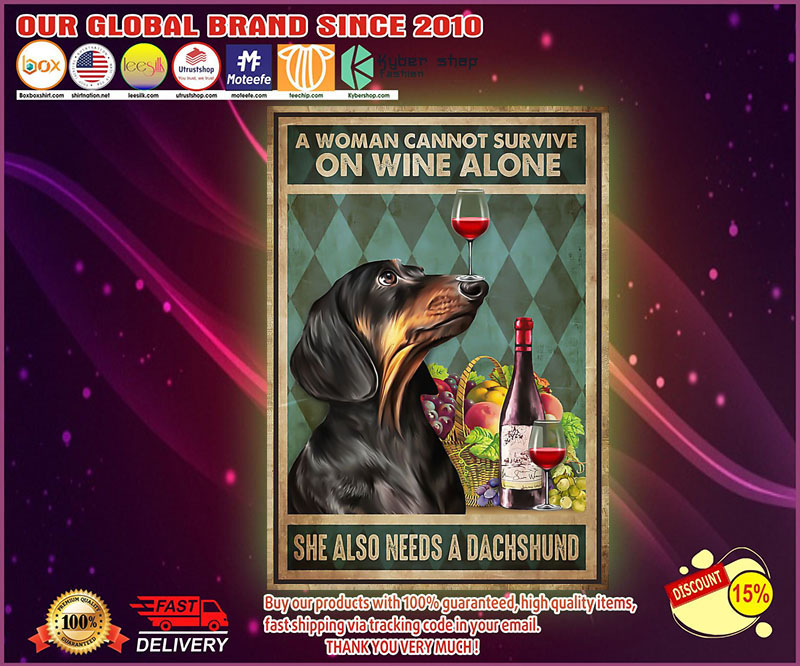 A woman cannot survive on wine alone she also needs a dachshund poster